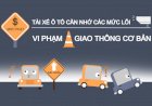 Tài xế ô tô cần nhớ các mức lỗi vi phạm giao thông cơ bản