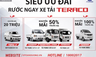SIÊU ƯU ĐÃI THÁNG 10, RƯỚC XE TẢI TERACO, ƯU ĐÃI LỆ PHÍ TRƯỚC BẠ