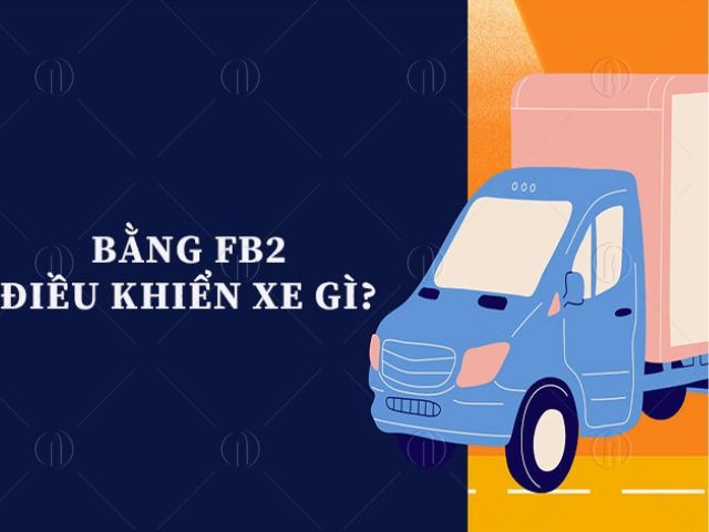 Bằng FB2 lái được những phương tiện nào?