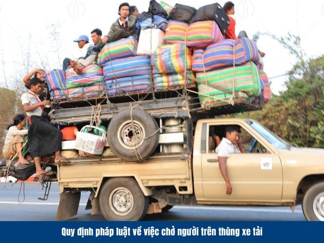 Chở người tr&ecirc;n th&ugrave;ng xe tải l&agrave; phạm luật trừ những trường hợp đặc biệt