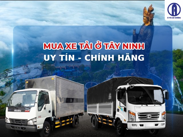 Ô tô An Sương là địa chỉ mua xe tải ở Tây Ninh uy tín