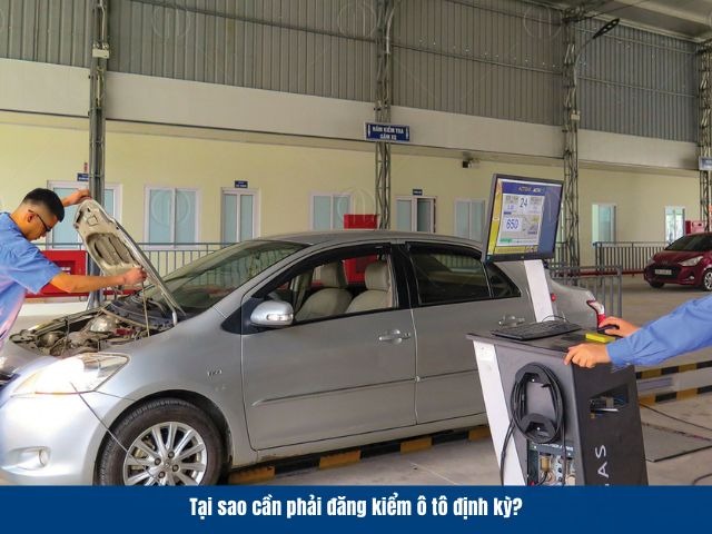 Đăng kiểm ô tô định kỳ là yêu cầu bắt buộc mà các chủ xe cần thực hiện