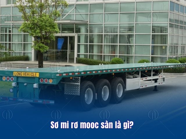 Sơ mi rơ moóc sàn là loại phương tiện vận tải chuyên dụng có thiết kế mặt sàn phẳng