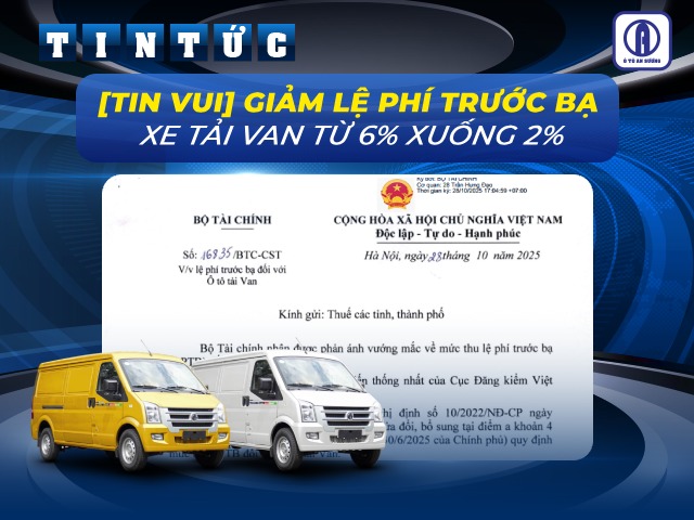 Giảm thuế trước bạ xe tải van còn 2% theo quy định mới nhất Giảm thuế trước bạ xe tải van còn 2% theo quy định mới nhất