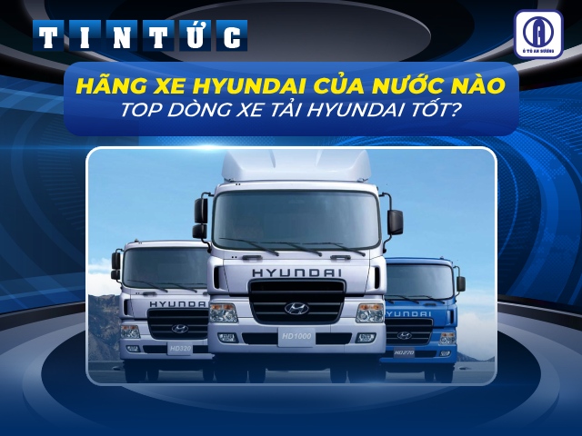 Ô tô An Sương giải đáp Hãng xe Hyundai của nước nào?