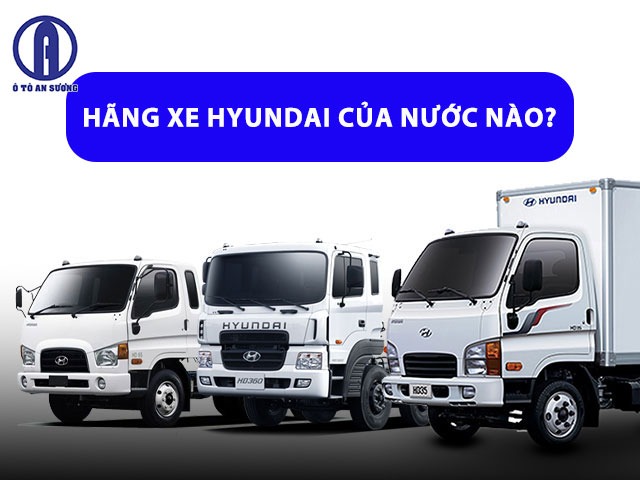 Xe Hyundai của Hàn Quốc - Là thương hiệu xe hàng đầu thế giới