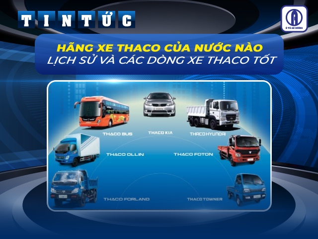 Hãng xe Thaco của nước nào?