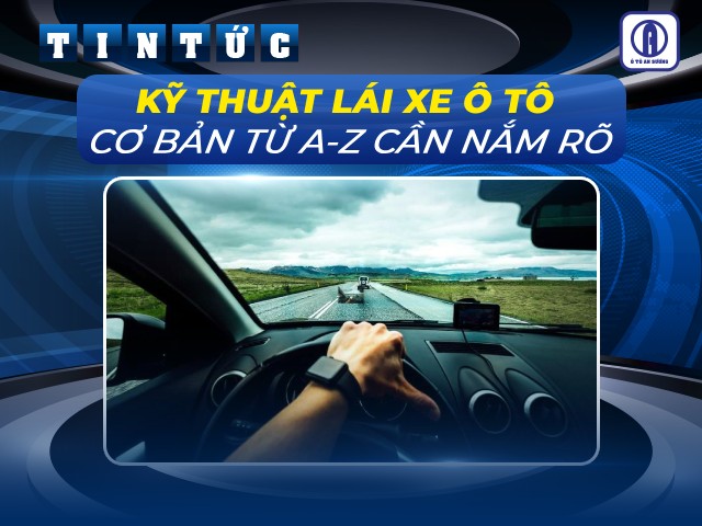 13 kỹ thuật lái xe ô tô nên biết