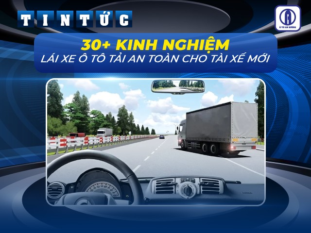 Hình: Kinh nghiệm lái xe ô tô tải an toàn cho người mới