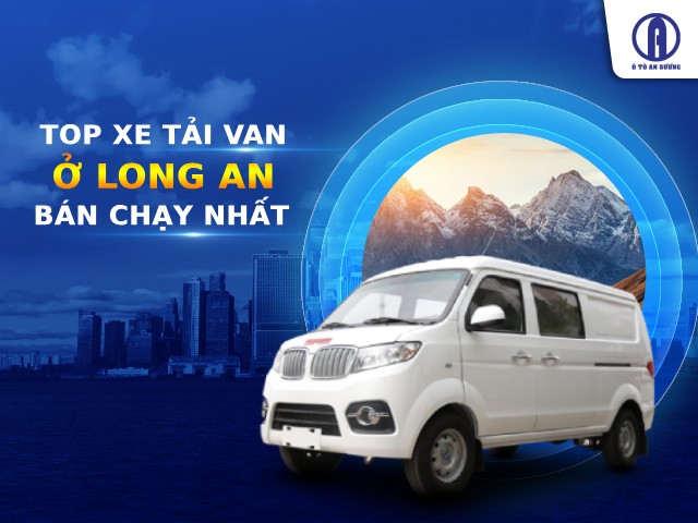 Top xe tải van được ưa chuộng ở Long An