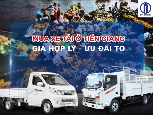 Đại lý xe tải ở Tiền Giang uy tín