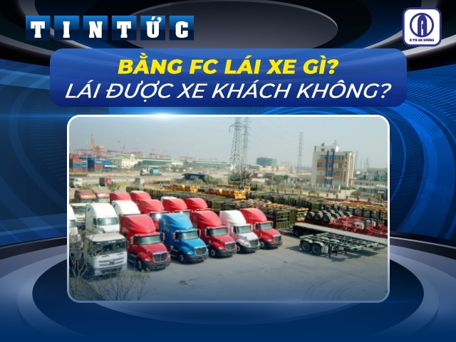 Bằng FC lái xe gì? Bằng FC lái được xe khách không?