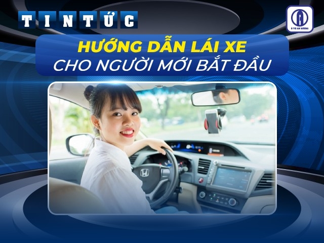 Hướng dẫn lái xe cho người mới bắt đầu chi tiết nhất