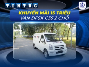 Khuyến mãi xe van DFSK C35 2 chỗ chưa từng có