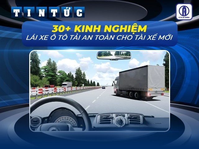 30+ Kinh lái xe ô tô tải an toàn cho tài xế mới