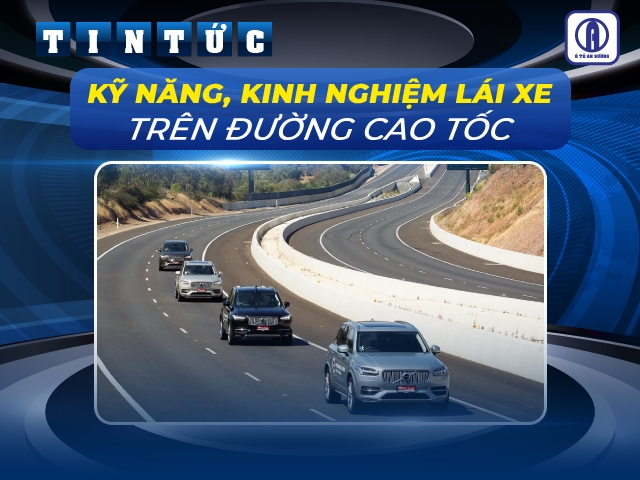 Những kỹ năng, kinh nghiệm lái xe ô tô trên đường cao tốc