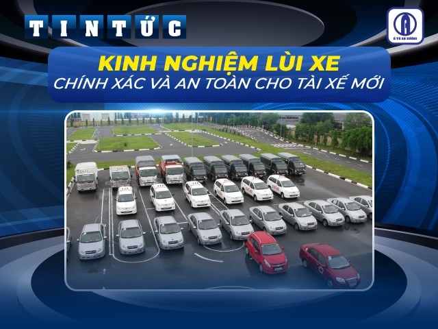 5 Kinh nghiệm lùi xe chính xác và an toàn tài xe cần phải biết