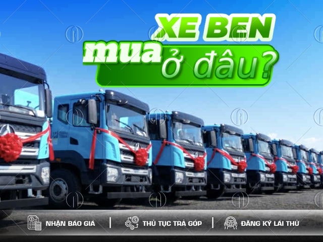 Mua xe ben ở đâu uy tín, giá tốt có trả góp?