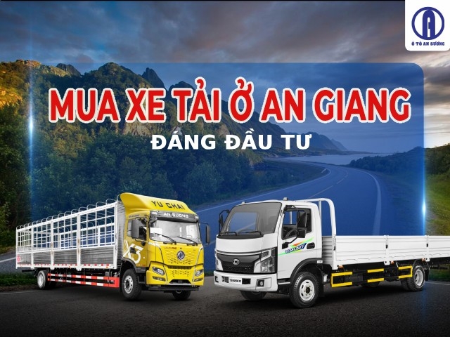 Địa chỉ mua xe tải ở An Giang uy tín