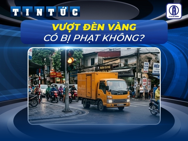 Vượt đèn vàng có bị phạt không? Mức phạt là bao nhiêu? 