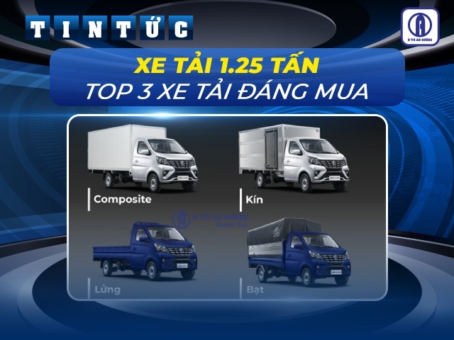 Top 3 dòng xe tải 1.25 tấn tốt nhất thị trường kèm giá 