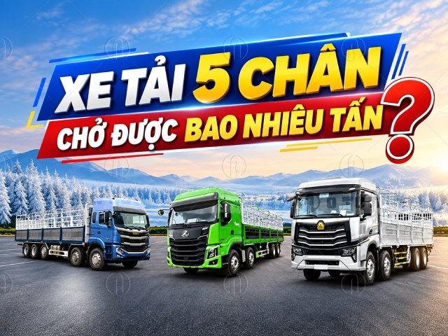 Giải đáp: Xe tải 5 chân chở được bao nhiêu tấn theo quy định?