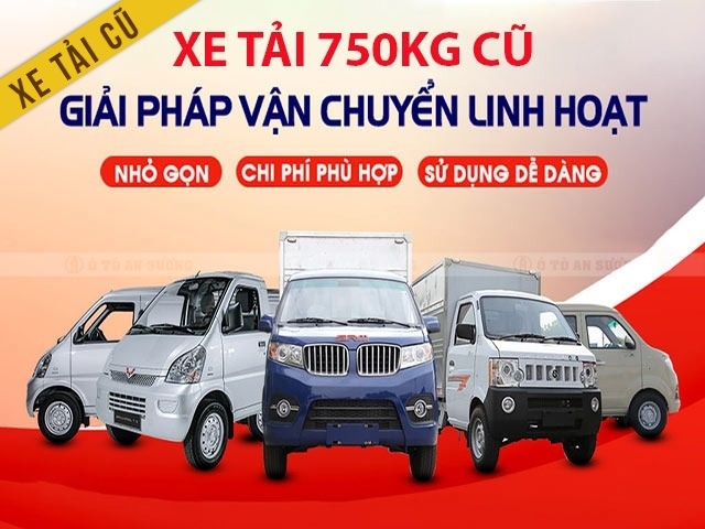 Mua bán xe tải 750kg cũ chính hãng, chất lượng, giá tốt