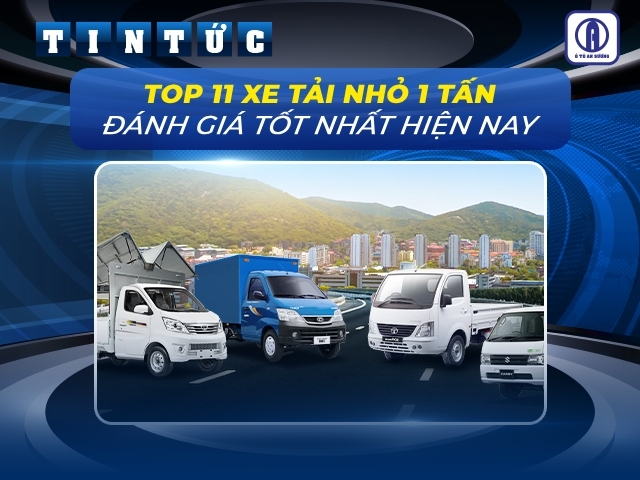 Top 11 dòng xe tải nhỏ 1 tấn được đánh giá tốt nhất hiện nay