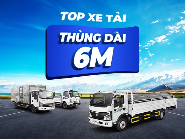 Top 10+ mẫu xe tải thùng 6m giá rẻ được ưa chuộng nhất