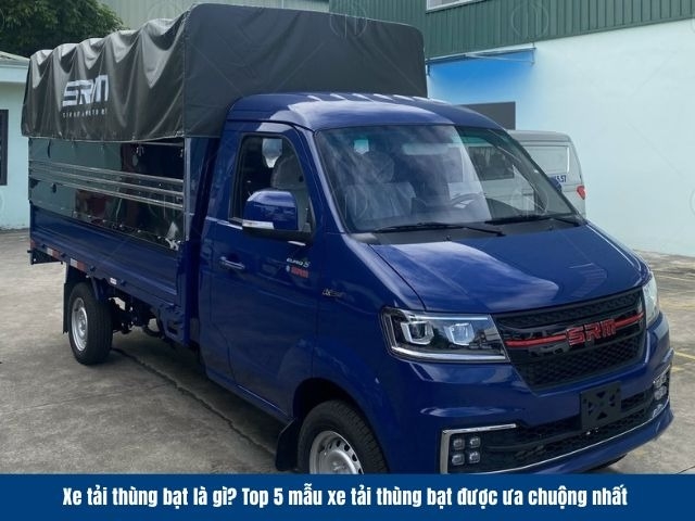 Xe tải thùng bạt là gì? Top 5 xe mui bạt ưa chuộng nhất