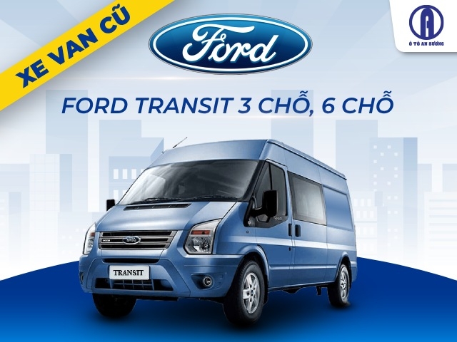 Mua bán xe tải van Ford Transit cũ chính hãng, thủ tục nhanh