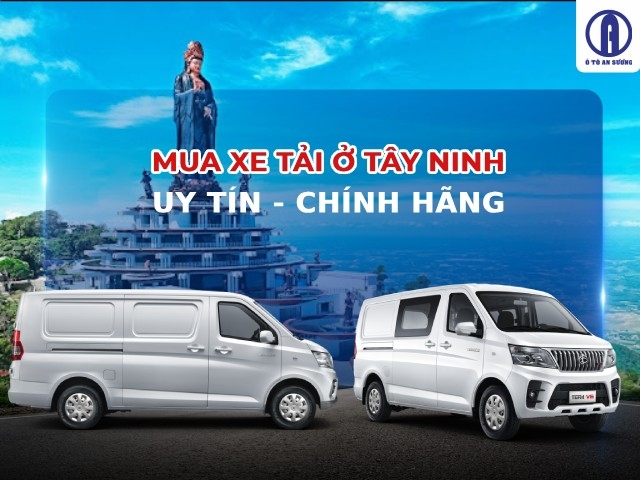 Đại lý phân phối xe tải van ở Tây Ninh chính hãng, uy tín