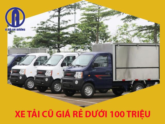 Nhu cầu mua xe tải cũ dưới 100 triệu cao