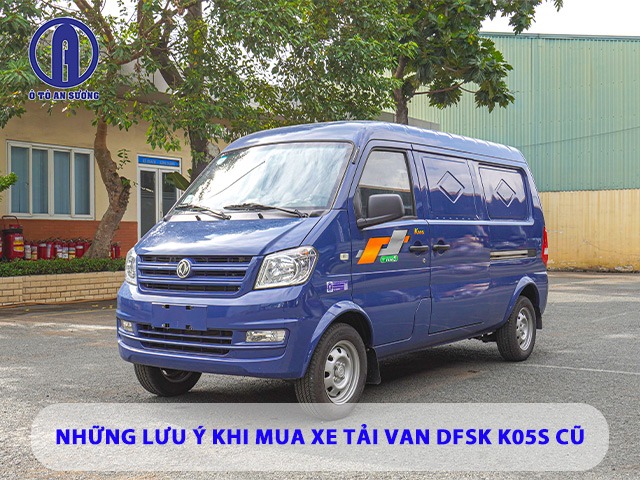 Những lưu ý khi mua xe tải van DFSK K05S cũ