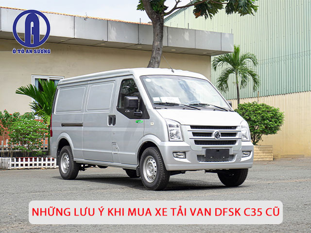 Những lưu ý khi mua xe tải van DFSK C35 cũ