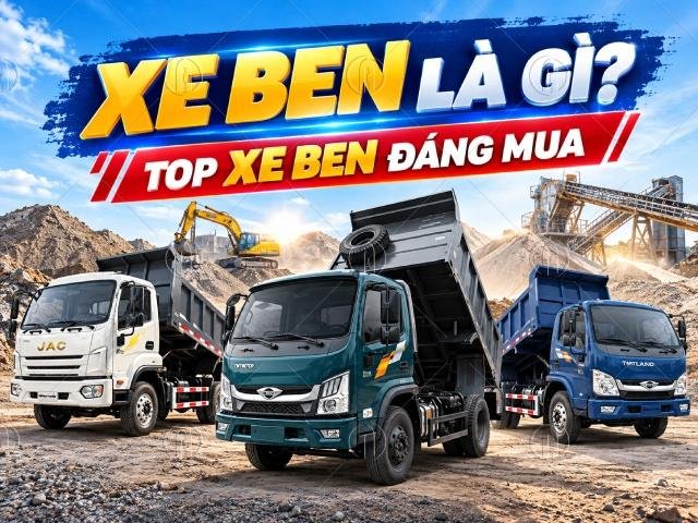 Xe ben là xe gì? Cấu tạo, phân loại và công dụng Xe ben là xe gì? Cấu tạo, phân loại và công dụng
