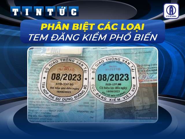 Tem đăng kiểm ô tô là gì? Phân biệt các loại tem đăng kiểm phổ biến