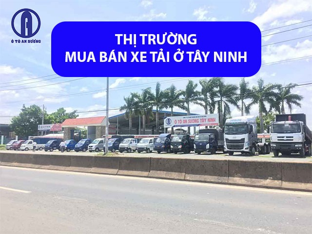 Thị trường mua bán xe tải ở Tây Ninh