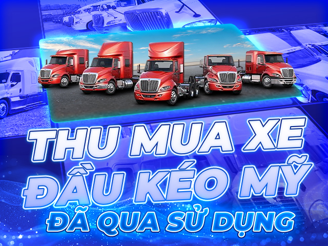Thu mua xe đầu kéo mỹ cũ đã qua sử dụng tại Ô tô An Sương Thu mua xe đầu kéo mỹ cũ đã qua sử dụng tại Ô tô An Sương