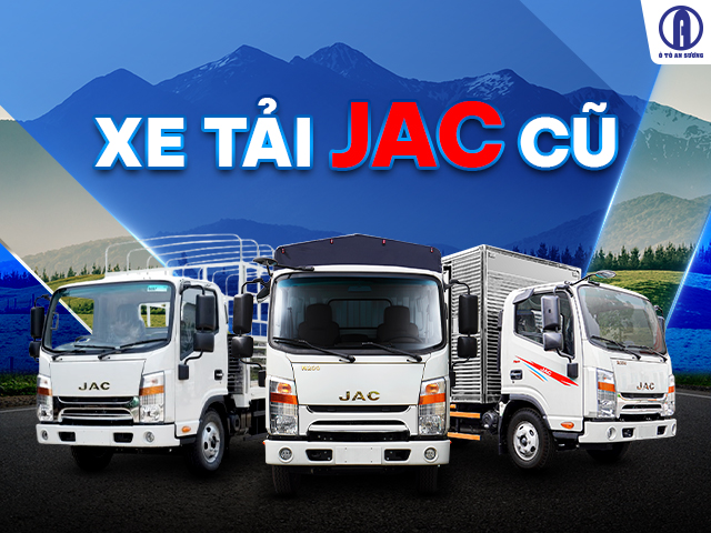 Gợi ý các dòng xe tải Jac cũ đã qua sử dụng tốt