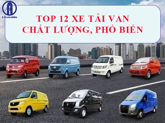 Top 12 dòng xe tải van chất lượng, phổ biến