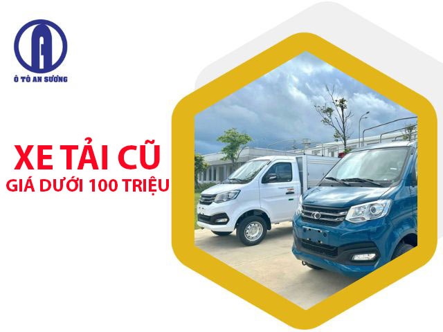 Mua bán xe tải cũ giá dưới 100 triệu có trả góp