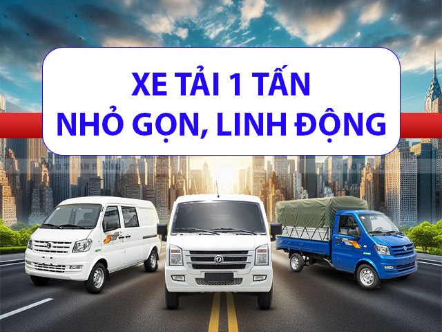 Xe tải 1 tấn nhỏ gọn, linh động