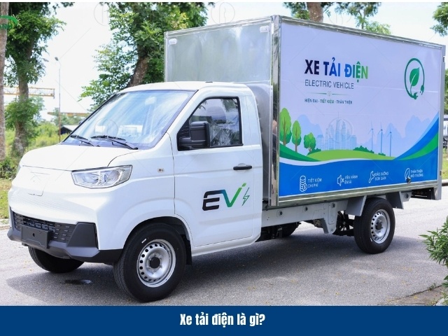Xe tải điện sử dụng động cơ điện thay cho động cơ đốt Xe tải điện sử dụng động cơ điện thay cho động cơ đốt