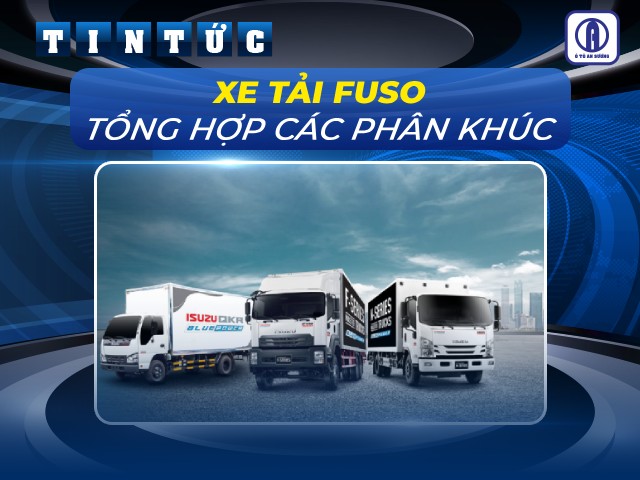 Tổng hợp các loại xe tải Fuso tại Ô tô An Sương
