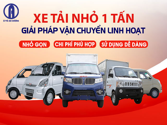 Xe tải nhỏ 1 tấn tại Ô tô An Sương