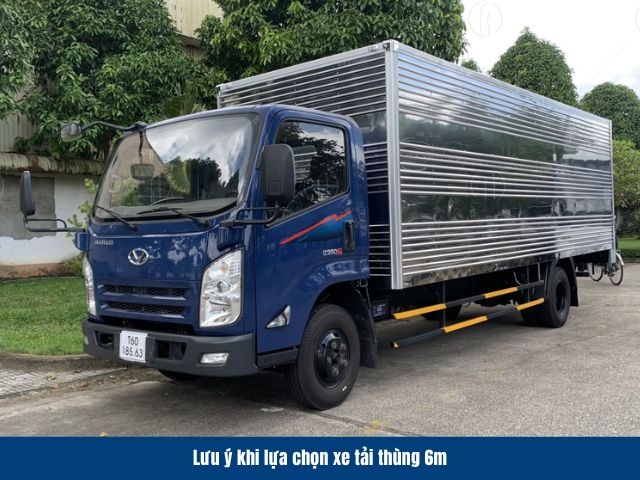 C&aacute;c lưu &yacute; cần biết khi lựa chọn xe tải th&ugrave;ng 6m