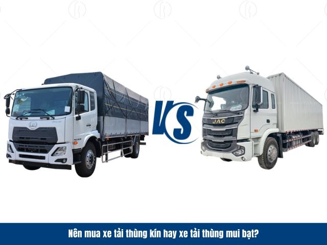 Lựa chọn giữa xe tải th&ugrave;ng k&iacute;n v&agrave; xe tải th&ugrave;ng mui bạt phụ thuộc v&agrave;o loại h&agrave;ng h&oacute;a