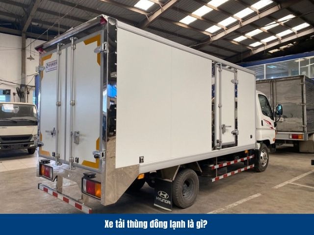 Xe tải thùng đông lạnh được sử dụng để vận chuyển những mặt hàng dễ hư hỏng Xe tải thùng đông lạnh được sử dụng để vận chuyển những mặt hàng dễ hư hỏng