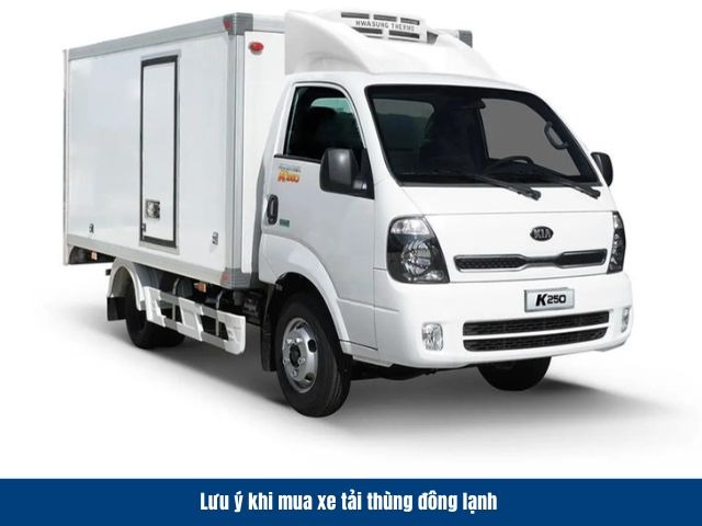 Lưu ý cần biết khi mua xe tải thùng đông lạnh Lưu ý cần biết khi mua xe tải thùng đông lạnh